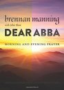 Dear Abba: Morning and Evening Prayer