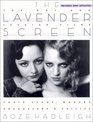 The Lavender Screen The Gay and Lesbian FilmsTheir Stars Makers Characters and Critics