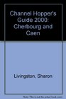 Channel Hopper's Guide 2000 Cherbourg and Caen