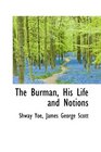 The Burman His Life and Notions