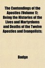 The Contendings of the Apostles  Being the Histories of the Lives and Martyrdoms and Deaths of the Twelve Apostles and Evangelists
