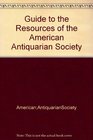 Guide to the Resources of the American Antiquarian Society