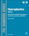 Fluoroplastics Volume 1 Second Edition NonMelt Processible Fluoropolymers  The Definitive User's Guide and Data Book