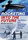 Rocketing Into the Future The History and Technology of Rocket Planes