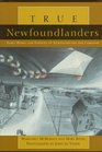 True Newfoundlanders Early Homes and Families of Newfoundland and Labrador