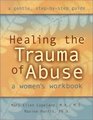 Healing the Trauma of Abuse A Woman's Workbook