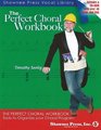 The Perfect Choral Workbook Everything You Need to Organize Your Choral Program