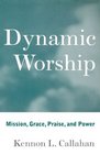 Dynamic Worship Mission Grace Praise and Power
