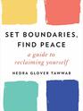 Set Boundaries, Find Peace: A Guide to Reclaiming Yourself