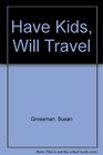 Have Kids Will Travel