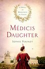Mdicis Daughter A Novel of Marguerite de Valois