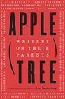 Apple, Tree: Writers on Their Parents