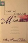 Walking Through a Miracle: One Woman, One Daughter, One God, and a Miraculous Recovery from a Life-Threatening Coma