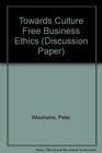 Towards Culture Free Business Ethics