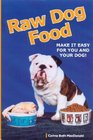 Raw Dog Food Make It Easy for You and Your Dog