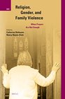 Religion, Gender, and Family Violence: When Prayers Are Not Enough (International Studies in Religion and Society)