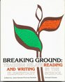 Breaking Ground  Teachers Relate Reading and Writing in the Elementary School