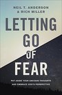 Letting Go of Fear Put Aside Your Anxious Thoughts and Embrace God's Perspective