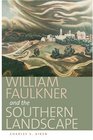 William Faulkner and the Southern Landscape