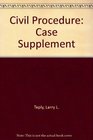 Civil Procedure Case Supplement