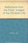 Reflections from the Flock Images of the Christian Life