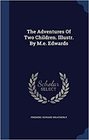 The Adventures Of Two Children Illustr By Me Edwards