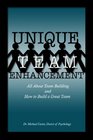 Unique Team Enhancement All About Team Building and How to Build a Great Team