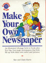 Make Your Own Newspaper/an Illustrated 48Page HowTo Book Plus Five Big FourPage Newspapers That Kids Fill Up With Their Own News and Pictures