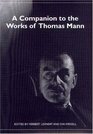 A Companion to the Works of Thomas Mann (Studies in German Literature Linguistics and Culture)