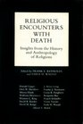 Religious Encounters With Death Insights from the History and Anthropology of Religions