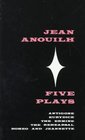 Five Plays : Antigone, Eurydice, The Ermine, The Rehearsal, Romeo and Jeannette (Five Plays)