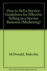 How to Sell a Service Guidelines for Effective Selling in a Service Business
