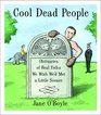 Cool Dead People: Obituaries of Real Folks We Wish We'd Met a Little Sooner