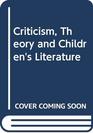 Criticism Theory and Childrens Literature