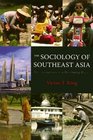 The Sociology of Southeast Asia Transformations in a Developing Region