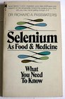 Selenium As Food and Medicine