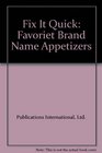 Fix It Quick Favoriet Brand Name Appetizers