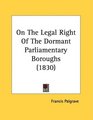 On The Legal Right Of The Dormant Parliamentary Boroughs