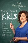 MoneySmart Kids Teach Your Children Financial Confidence and Control