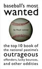 Baseball's Most Wanted: The Top 10 Book of Nat'L Pastime's Outrageous Offenders (Brassey's Most Wanted)