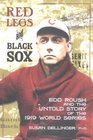 Red Legs and Black Sox Edd Roush and the Untold Story of the 1919 World Series