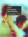 Accp Pulmonary Board Review 2006 Course Syllabus