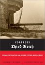 Fortress Third Reich German Fortifications and Defense Systems in World War II
