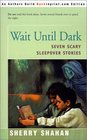 Wait Until Dark Seven Scary Sleepover Stories