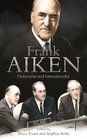 Frank Aiken Nationalist and Internationalist
