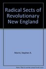 Radical Sects of Revolutionary New England