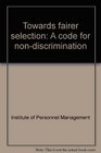 Towards fairer selection A code for nondiscrimination