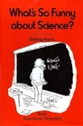 What's So Funny About Science Cartoons from American Scientist