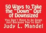 50 Ways To Take The Down Out Of Downsized You Don't Have To Be Down Just Because You're Out