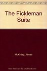 The Fickleman Suite and Other Stories